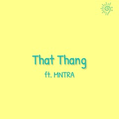 That Thang (feat. Mntra)