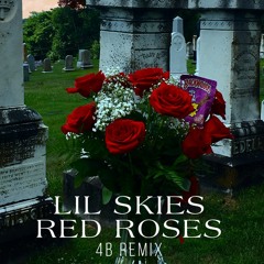 Lil Skies - Red Roses (4B Remix)