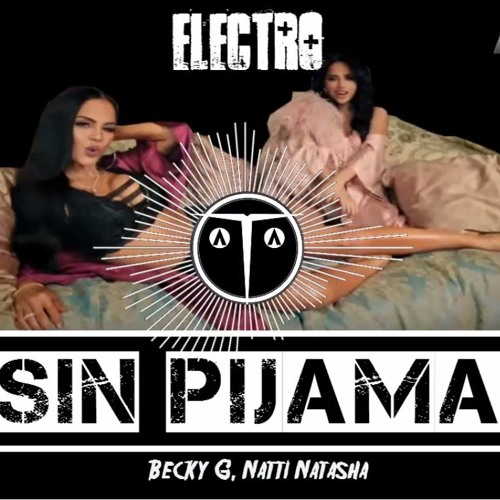 Stream Sin Pijama (Remix Electro) Becky G - DJ TUKITO Edit by Dj Tukito |  Listen online for free on SoundCloud