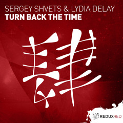 Sergey Shvets & Lydia DeLay - Turn Back The Time [Out Now]