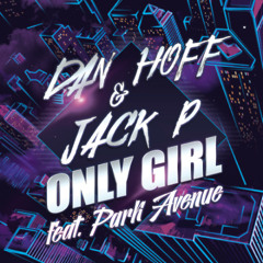 Dan Hoff, Jack P - Only Girl (ft. Park Avenue)