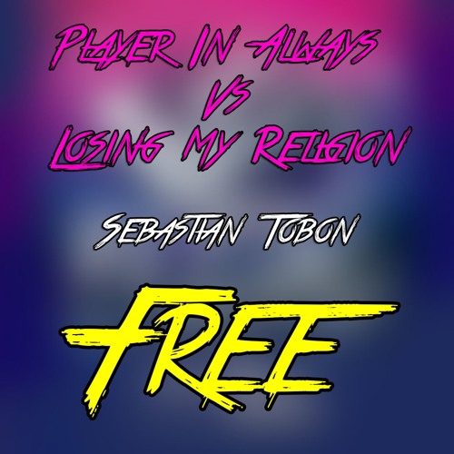 Stream LOSING MY RELIGION - SEBASTIAN TOBON REMIX(FREE EN BOTON COMPRAR ...