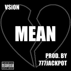 VSiON - Mean (Prod. By 777Jackpot)