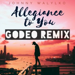 Johnny Walylko - Allegiance to You (godeo Remix)