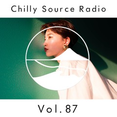 Chilly Source Radio Vol.87 DJ KATO-P, NARISK Guest mix