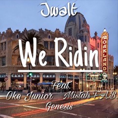 We Ridin - Jwalt Ft. Oke Junior, Mistah F.A.B., and Genesis [Prod. by Big Rube & Seiji Oda]
