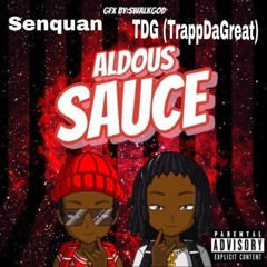 Senquan & TDG ( TrappDaGreat ) - Aldous Sauce