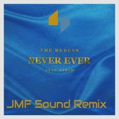 The Rubens - Never Ever (JMF Sound Remix)
