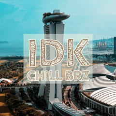 IDK // chill brz [FREE DOWNLOAD]