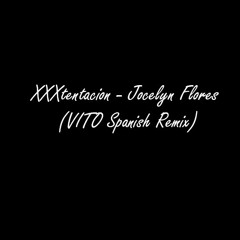 Xxxtentacion - Jocelyn Flores (VITO Spanish Remix)