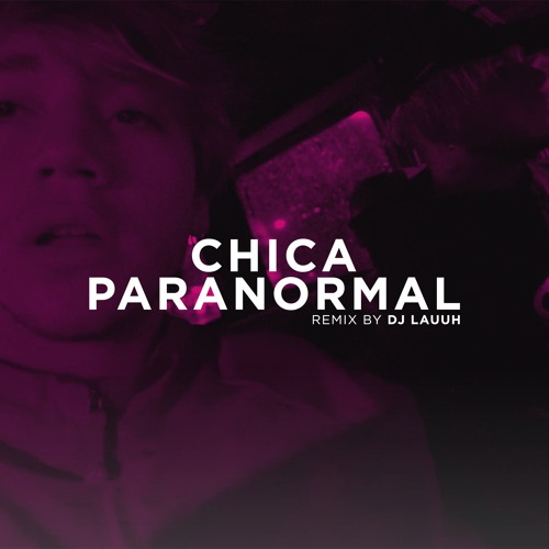 Stream Chica Paranormal | Paulo Londra x DJ Lauuh by DJ LAUUH | Listen  online for free on SoundCloud