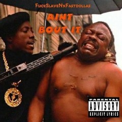 Fuck SlaveN - Aint Bout It