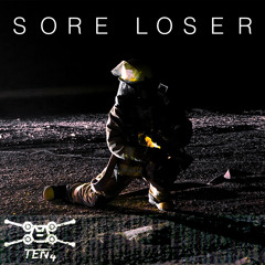 Ten4 - Sore Loser