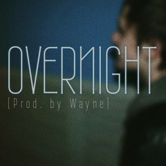 Overnight (Prod. by Wayne)