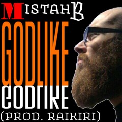Mistah B - Godlike (Prod. Raikiri)OFFICIAL RELEASE