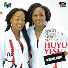 Mercy Masika & Angel Benard - Huyu Yesu (Official 4K)