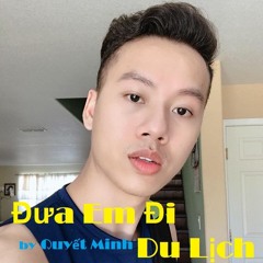 Đưa Em Đi Du Lịch- Quyết Minh