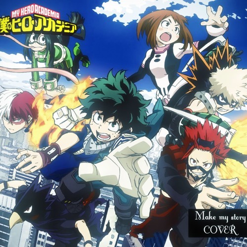 Listen to Boku no Hero Academia Season 3 OP 2 【 Make my story / Lenny code  fiction 】 僕のヒーローアカデミア OP 5 (Cover). by HidekiHonma 【ひでき】 in アニソン anisonn  playlist online for