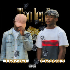 Trizzel da kidd & Franky Mayer-Too legit(prod by.Majordee)