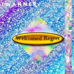 Welcomed Regret