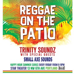 REGGAE ON THE PATIO TRINITY SOUNDZ & SMALL AXE SOUNDS (7-27-18)