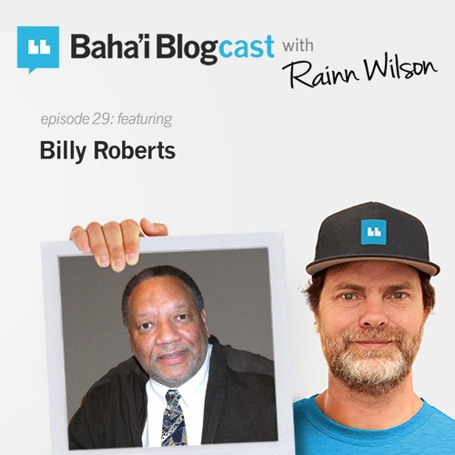 Stream Episode 29 Billy Roberts By Baha I Blogcast With Rainn Wilson Stream Episode 29 Billy Roberts By Baha I Blogcast With Rainn Wilson