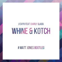 J CAPRI - WINE & KOTCH - MATT JONES BOOTLEG