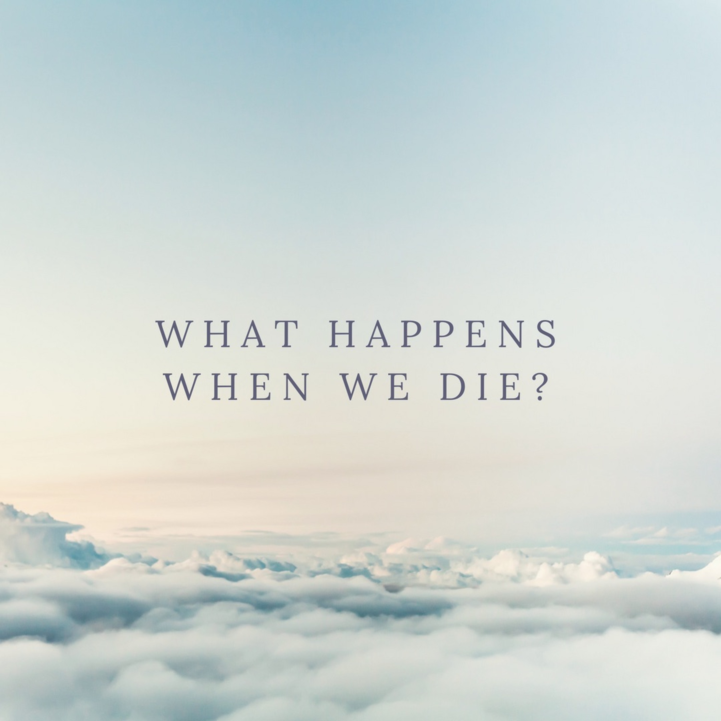 Episode 67: "What Happens When We Die?" episode artwork