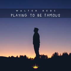Walter Beds - Playing To Be Famous [King Step]