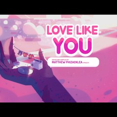 Steven Universe - Love Like You (Full Song)