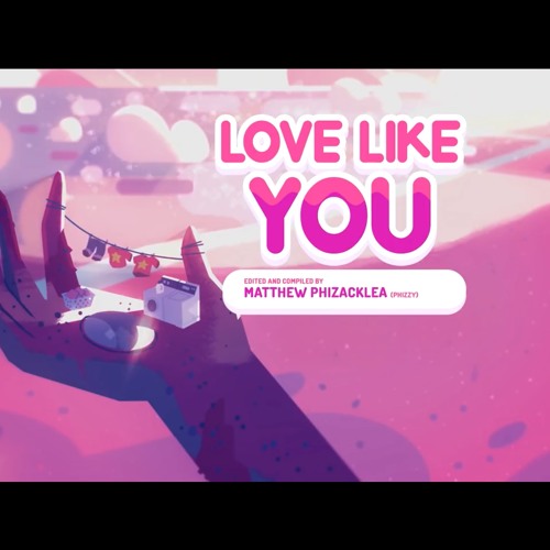 Steven Universe - Love Like You (Full Song)