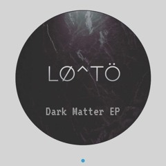 Holographic - LØ^TÖ (Forthcoming on Dark Matter EP)