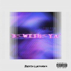 B With Ya (Instrumental) - Zelestia Lukyanova
