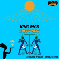 King MAS - Happy Now (All In All Riddim) MEGA RECORDS PROD. July 2018
