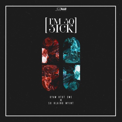 I'm so sick Ft. Kyaw Htut Swe, Su Hlaing