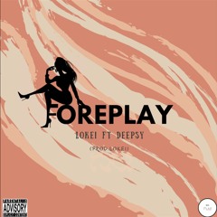 Foreplay (feat. Deepsy)