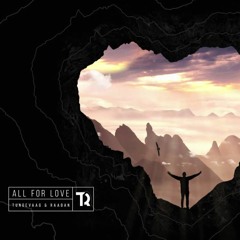 Tungevaag & Raaban- All For Love (Tissero Remix)