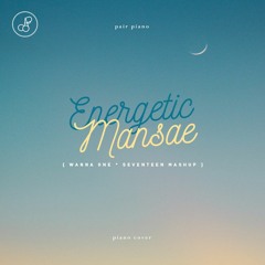 워너원 (Wanna One) & 세븐틴 (SEVENTEEN) - 에너제틱 (Energetic) * 만세 (Mansae) MASHUP Piano Cover 피아노 커버