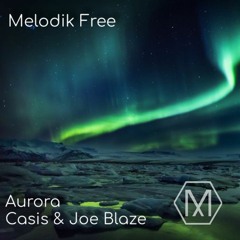 Casis And Joe Blazer - Aurora [Melodik Free]