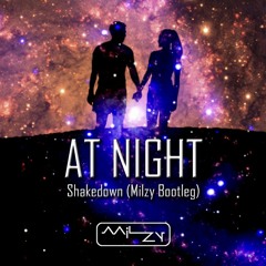At Night - Shakedown (Milzy Bootleg)