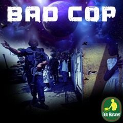 Dub Bananez - Bad Cop