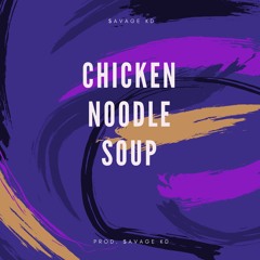 Chicken Noodle Soup (prod. $AVAGE KD)