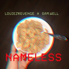 Nameless - Louiezrevenge X sam.well