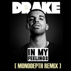 Drake - In My Feelings (Monodepth Remix)