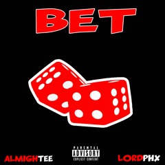 LordPHX Feat. Almightee - Bet(Prod. AcidOnThatTrack)