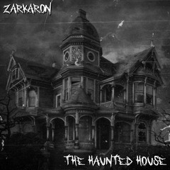 Zarkaron - Haunted House (Original Mix)
