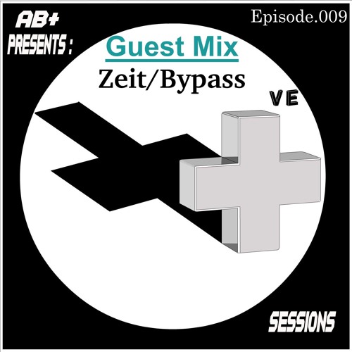 PS009 - AB+ presents P.O.S.I.T.I.V.E. SESSIONS - EPISODE.009 - Special Guest : "ZEIT/BYPASS"