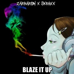 Zarkaron & SKRAXX - Blaze It Up (Original Mix)