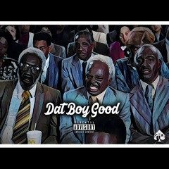 Dat Boy Good (Prod. by Antik Beats)