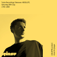 Turbo Recordings Takeover: ABSOLUTE. - 28th July 2018